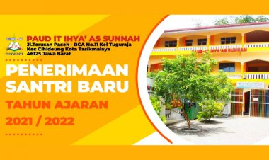 PENERIMAAN SANTRI BARU PAUD-IT IAS TA 2021/2022