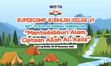 SuperCamp & Rihlah Kelas 6 SDIT TQ Ihya As Sunnah Tasikmalaya