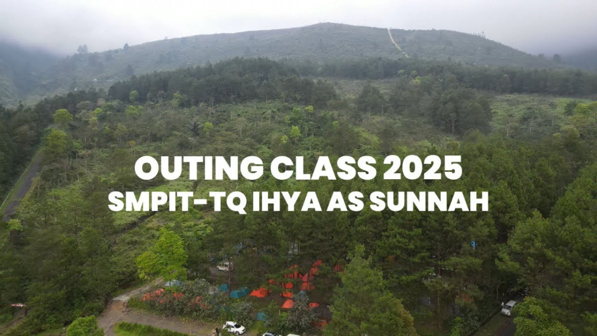 OUTING CLASS 2025 - SMPIT-TQ Ihya As Sunnah Tasikmalaya